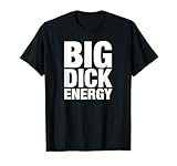 Big Dick Energy - BDE Adult Humor Meme Workout Ego Flex Bro T-Shirt