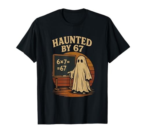 Haunted by 67 Ghost Math Joke Student Halloween Nerd Teacher T-Shirt