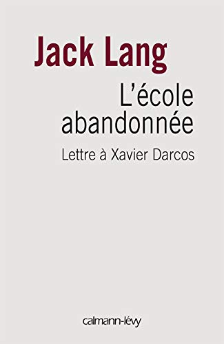 L'école abandonnée : Lettre à Xavier Darcos, ministre de l'Education nationale