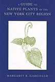 A Guide to Native Plants of the New York City Region