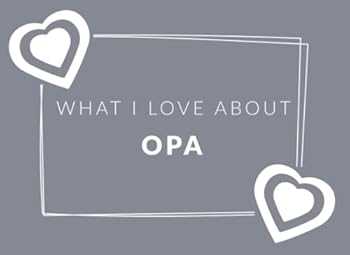 What I Love about Opa : Prompted Fill in the Blank Book Journal - Sentimental Gift and Keepsake for Opa - Easily Write the Reasons Why You Love Your Opa