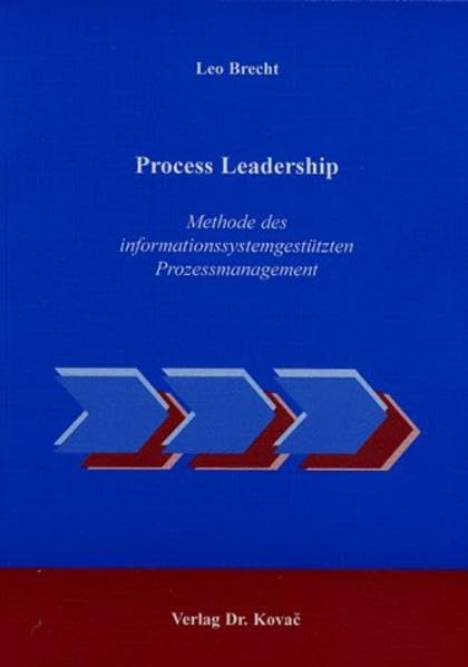 Process Leadership . Methode des informationssystemgestützten Prozessmanagement (Studien zur Wirtschaftsinformatik)