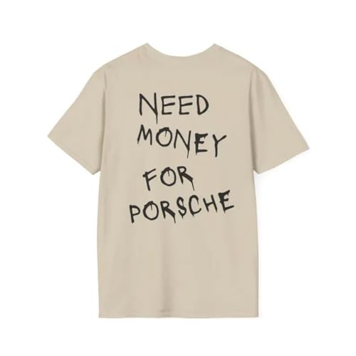 Need Money for Porsche Novelty T-Shirt, White Cotton Casual Graphic Tee with Humorous Text Print (US, Alpha, X-Large, Regular, Regular, Ash)