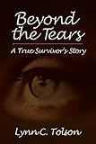 Beyond the Tears: A True Survivor's Story