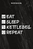  Kettlebell Lined Journal - Eat Sleep Kettlebell Repeat: Gifts for Friends Notebook Planner, 6x9 inch, over 100 pages,Daily,Work List,Gym,Management,Goal,Planning