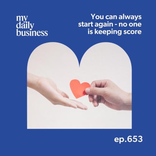653: You can always start again - no one is keeping score