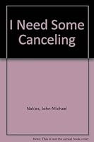 I Need Some Canceling 0975493604 Book Cover
