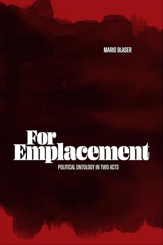 For Emplacement: Political Ontology in Two Acts