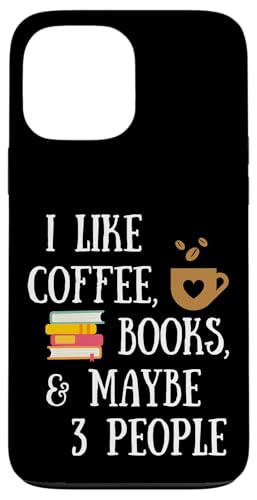 Reader Quote I Like Coffee, Books, & Maybe 3 People Reading �X�}�z�P�[�X iPhone 13 Pro Max �p