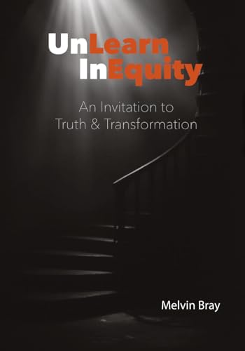 UnLearn InEquity: An Invitation to Truth & Transformation