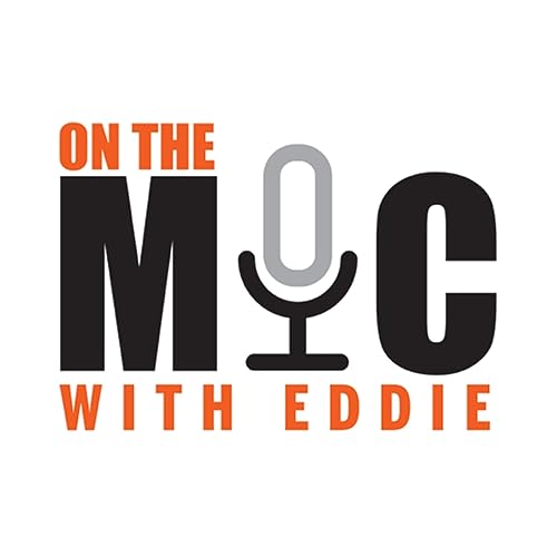 On The Mic with Eddie Podcast Por Eddie Cervantes arte de portada