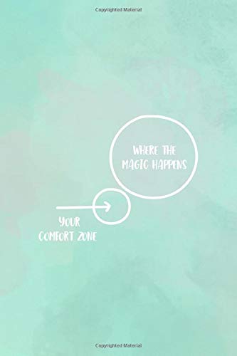 Where The Magic Happens Your Comfort Zone: All Purpose 6x9