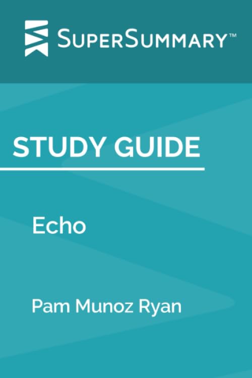 Study Guide: Echo by Pam Munoz Ryan (SuperSummary)