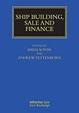 Ship Building, Sale and Finance (Maritime and Transport Law Library)
