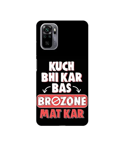 Image of Kuch Bhi Kar Bas Brozone Mat kar Design 3D Printed Hard Back Case Cover for Mi Redmi Note 10 4G / Note 10S 4G