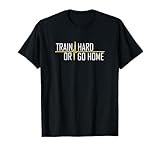 Train Hard or go home Fashion