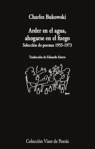 Arder en el agua, ahogarse en el fuego: Selección de poemas 1955-1973: 896 (Visor de Poesía)