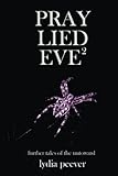 Pray Lied Eve 2: Further Tales of the Untoward