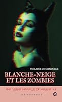 BLANCHE-NEIGE ET LES ZOMBIES: Poisons, vengeance et morts-vivants (Les Vilaines Nouvelles de Violaine) 249413904X Book Cover