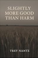 Slightly More Good Than Harm: The Ethan Caldwell Stories B0FW883WC3 Book Cover