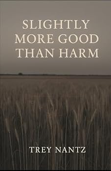 Slightly More Good Than Harm: The Ethan Caldwell Stories