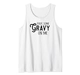 Pour Some Gravy On Me