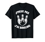 Je Peux Pas J'ai Bowling Cool Tee Shirt Bowling