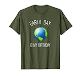 Earth Day Is My Birthday - April 22, Birthday Earthday T-Shirt