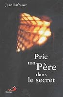Prie ton Père dans le secret 2712204719 Book Cover