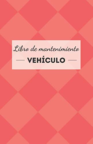 Libro de mantenimiento vehículo: universal, simple y práctico - formulario a rellenar para cada in Libro de mantenimiento vehículo: universal, simple y práctico - formulario a rellenar para cada in
