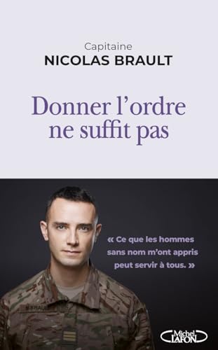 Donner l'ordre ne suffit pas: Ce que les hommes sans nom m'ont appris peut servir à tous.