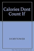 Calories Don't Count If You Eat Standing Up and Other Diet Tips 0880320060 Book Cover