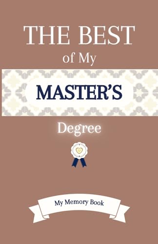 The BEST of My Master's Degree: Beautiful Memories Journal, Elegant Keepsake Book