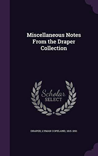 Miscellaneous Notes From the Draper Collection 1342369785 Book Cover