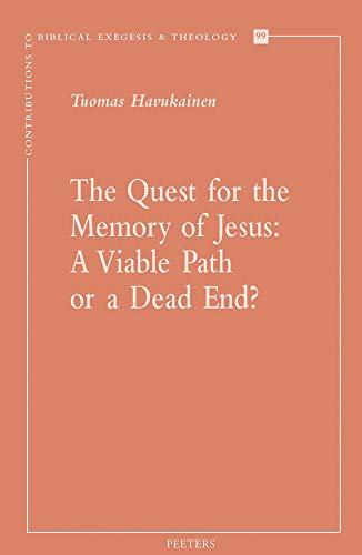 The Quest for the Memory of Jesus: A Viable Path or a Dead End? (Contributions to Biblical Exegesis & Theology)