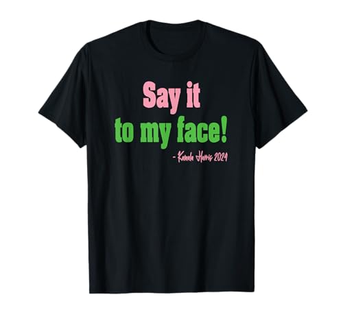 Pink and Green Say it to my face T-Shirt