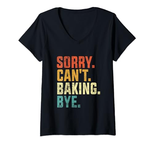Donna Sorry Can't Baking Bye - Divertente macchina da forno, stile retrò vintage Maglietta con Collo a V