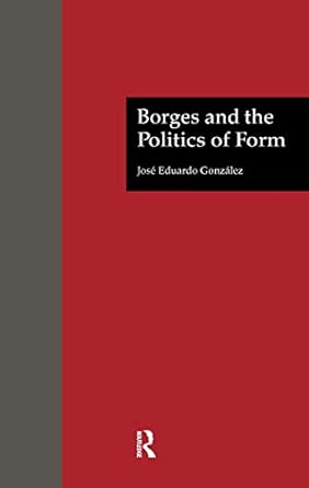 Borges and the Politics of Form: 11  book cover