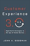 Customer Experience 3.0: High-Profit Strategies in the Age of Techno Service