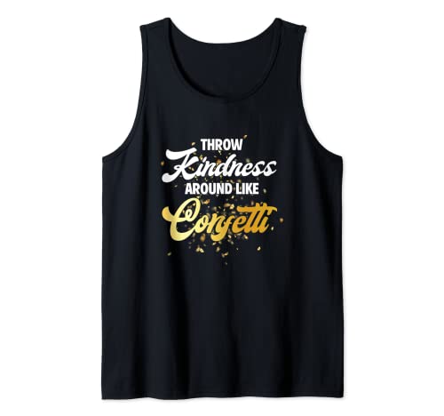 Throw Kindness Around Like Confetti | Motivación positiva Camiseta sin Mangas