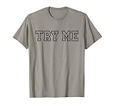 Try Me - Funny Sarcastic Rude T-Shirt
