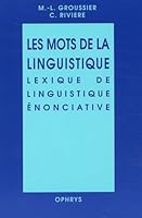 Les mots de la linguistique - lexique de linguistique énonciative 2708007912 Book Cover