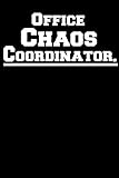 Office Chaos Coordinator.: Chaos Coordinator , lined notebook , lined journal , chaos coordinator...