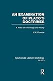 An Examination of Plato's Doctrines Vol 2 (RLE: Plato)