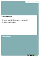 Grunge als Medium generationaler Gesellschaftskritik 3668027412 Book Cover