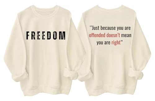 Freedom Sweatshirt Men Women Graphic Hoodie, Just Because You Are Offended Sweatshirt, Doesn't Mean You Are Right Shirt