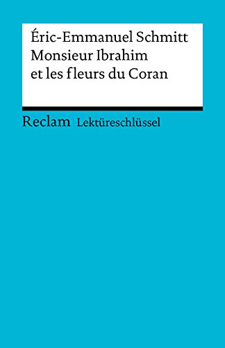  Lektüreschlüssel. Éric-Emmanuel Schmitt: Monsieur Ibrahim et les fleurs du Coran: Reclam Lektüre Livre PDF Gratuit