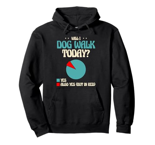 Will I Dog Walk Today Dogs Walker Pet Puppy Walking Pullover Hoodie