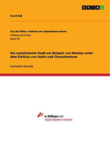 Die sozialistische Stadt am Beispiel von Moskau unter dem Einfluss von Stalin und Chruschtschow (German Edition)