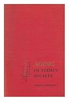 Aging in Todays Society / Edited by Clark Tibbits and Wilma Donahue, with the Assistance of John Walker Powell B003YT9DJ8 Book Cover